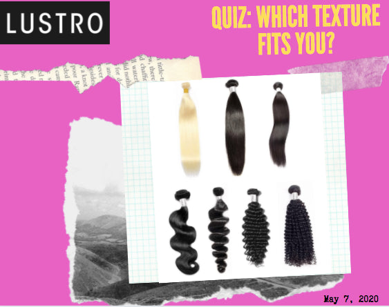 Quiz: Which Texture Fits You? | Lustro Hair: 100% Virgin & Remy Hair Extensions