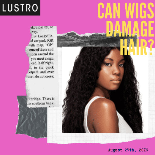 Can Wigs Damage Hair？| Lustro Hair: 100% Virgin & Remy Hair Extensions