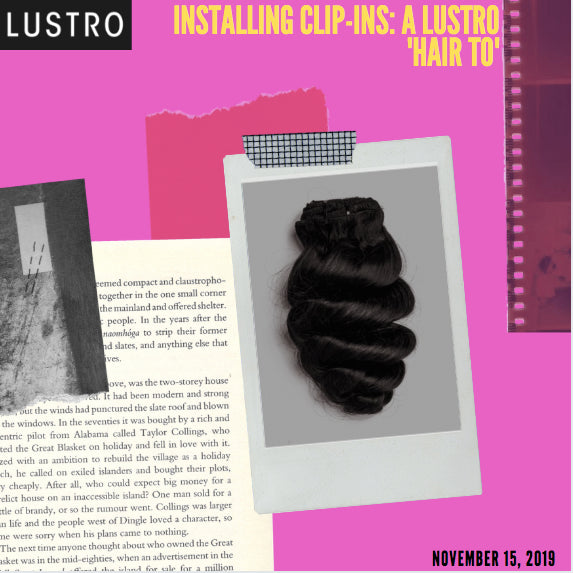 Installing Clip-Ins: A Lustro 'Hair To' | Let’s Get Clipped-In! | Lustro Hair: 100% Virgin & Remy Hair Extensions