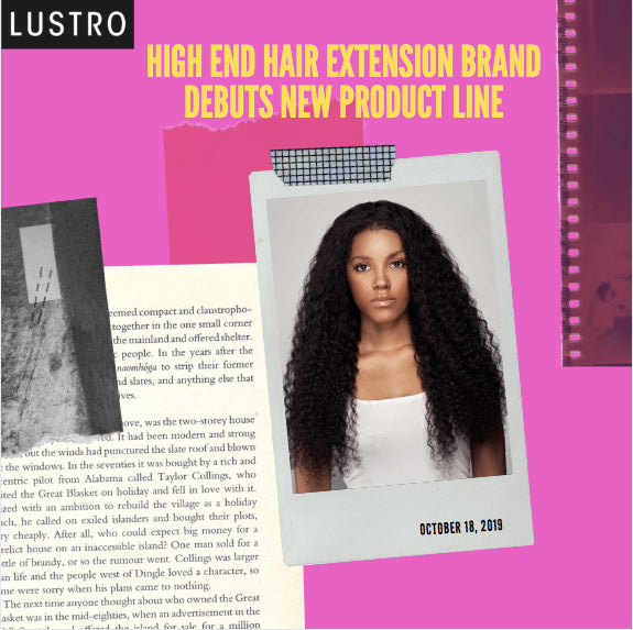 High-End Hair Extension Brand Lustro Hair Debuts New Product Line | Lustro Hair: 100% Virgin & Remy Hair