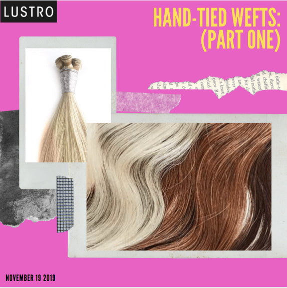 Hand-Tied Wefts (Part One) | Lustro Hair: 100% Virgin & Remy Hair Extensions