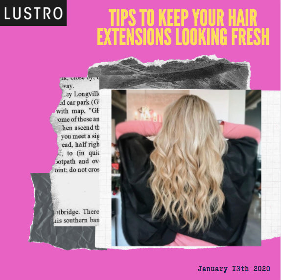 Tips to Keep Your Hair Extensions Looking Fresh |  Lustro Hair: 100% Virgin & Remy Extensions
