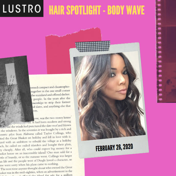 Hair Spotlight - Body Wave | Lustro Hair: 100% Virgin & Remy Hair Extensions