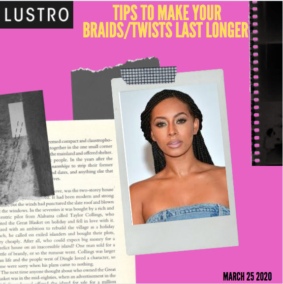 Tips To Make Your Braids/Twists Last Longer | Lustro Hair: 100% Virgin & Remy Hair Extensions