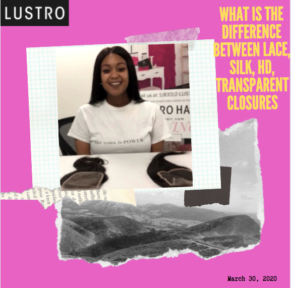 What Is The Difference Between Lace, Silk, HD, Transparent Closures | Lustro Hair: 100% Virgin & Remy Hair Extensions